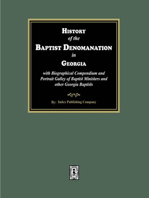 cover image of History of the Baptist Denomination in Georgia with Biographical Compendium and Portrait Gallery of Baptist Ministers and other Georgia Baptists